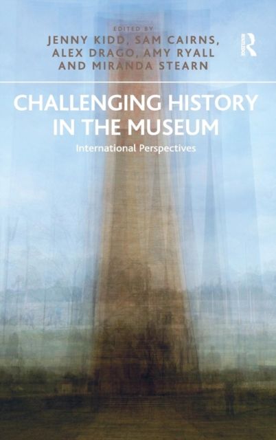 Challenging History in the Museum : International Perspectives