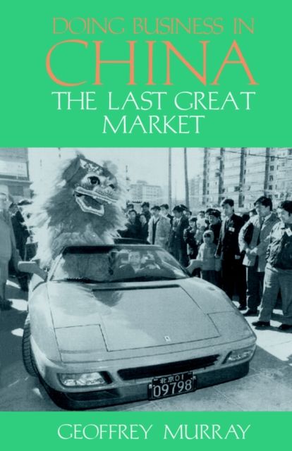 Doing Business in China : The Last Great Market