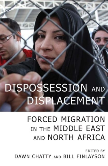 Dispossession and Displacement : Forced Migration in the Middle East and North Africa
