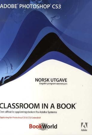 Adobe Photoshop CS3 : classroom in a book : den offisielle opplæringsboken fra Adobe Systems