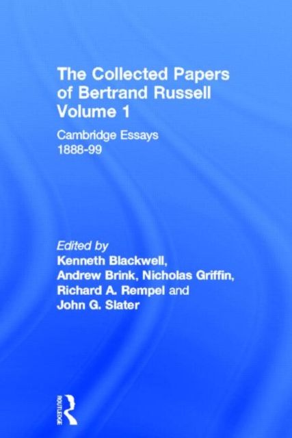 The Collected Papers of Bertrand Russell, Volume 1 : Cambridge Essays 1888-99