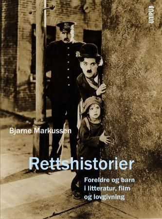 Rettshistorier : foreldre og barn i litteratur, film og lovgivning