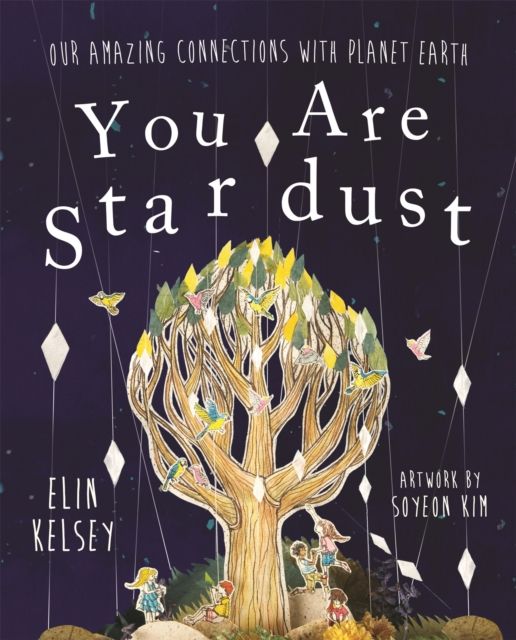 You are stardust