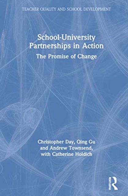 School-University Partnerships in Action : The Promise of Change
