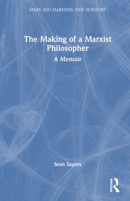 The Making of a Marxist Philosopher : A Memoir
