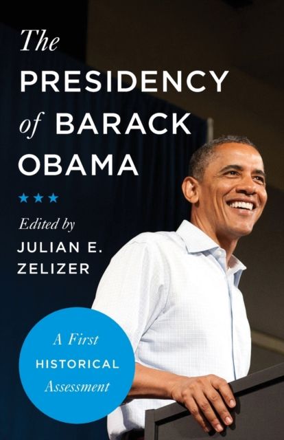 The Presidency of Barack Obama : A First Historical Assessment