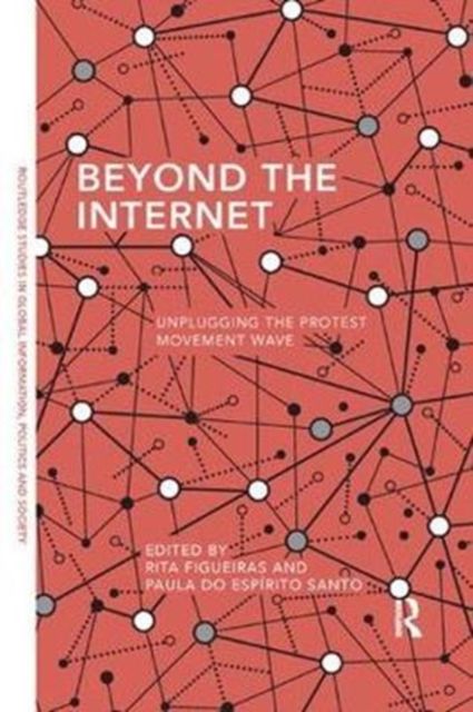 Beyond the Internet : Unplugging the Protest Movement Wave