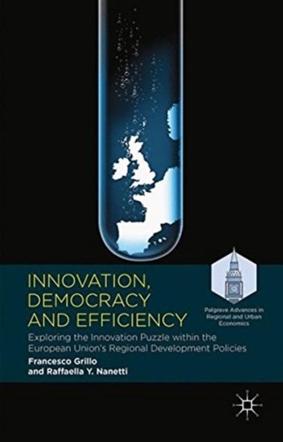 Innovation, Democracy and Efficiency : Exploring the Innovation Puzzle within the European Union's Regional Development Policies