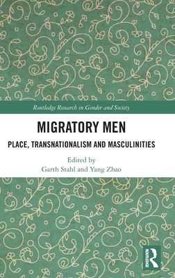 Migratory Men : Place, Transnationalism and Masculinities