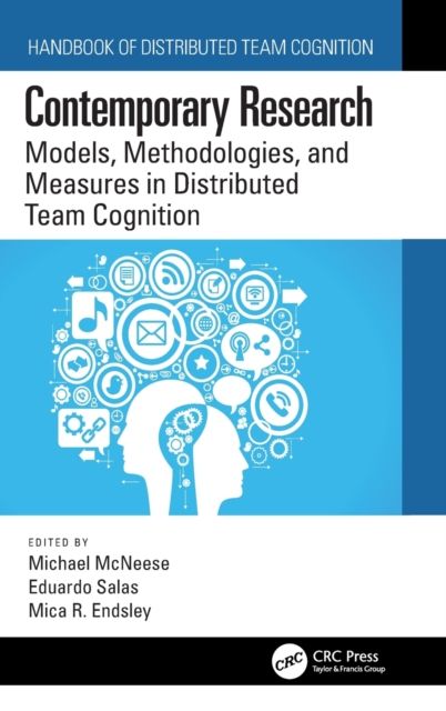 Contemporary Research : Models, Methodologies, and Measures in Distributed Team Cognition
