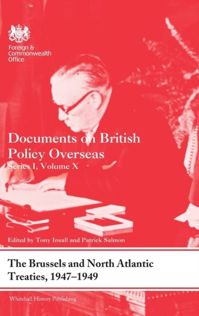 The Brussels and North Atlantic Treaties, 1947-1949 : Documents on British Policy Overseas, Series I, Volume X
