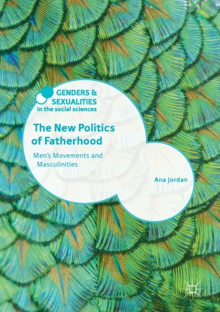 The New Politics of Fatherhood : Men's Movements and Masculinities