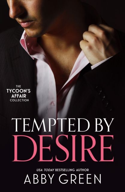 The Tycoon's Affair: Tempted By Desire : When Christakos Meets His Match (Blood Brothers) / Fonseca's Fury / Awakened by Her Desert Captor