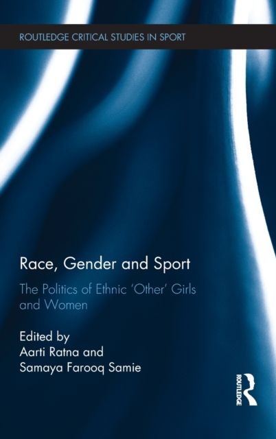 Race, Gender and Sport : The Politics of Ethnic 'Other' Girls and Women