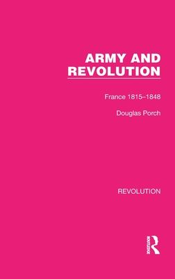 Army and Revolution : France 1815–1848