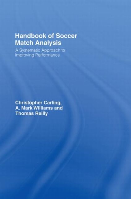 Handbook of Soccer Match Analysis : A Systematic Approach to Improving Performance