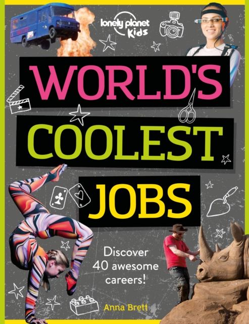 Lonely Planet Kids World's Coolest Jobs : Discover 40 awesome careers!