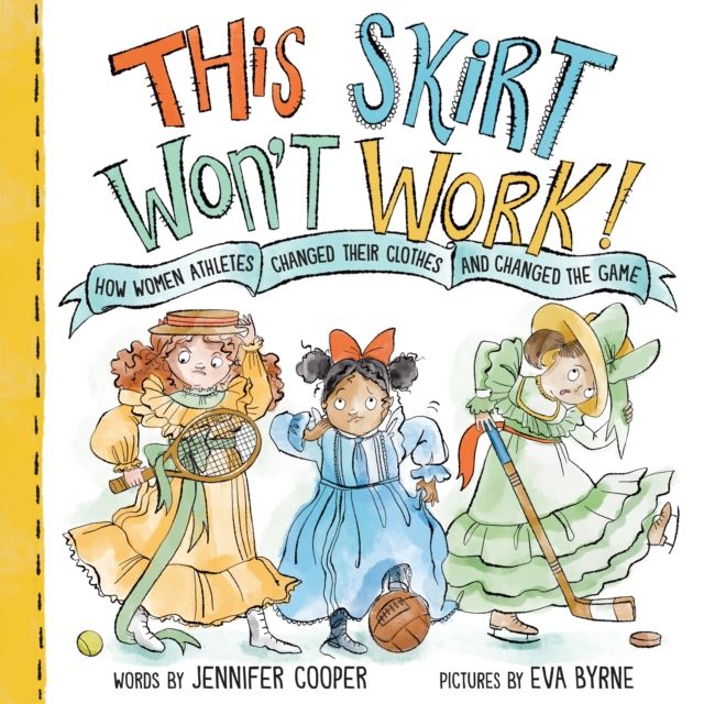 Forsidebilde av This Skirt Won't Work! : How Women Athletes Changed Their Clothes and Changed the Game?
