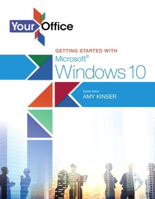 Your Office : Getting Started with Microsoft Windows 10