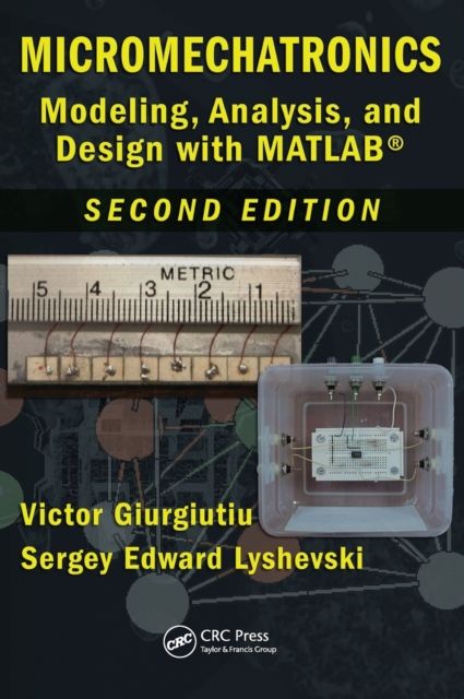 Micromechatronics : Modeling, Analysis, and Design with MATLAB, Second Edition
