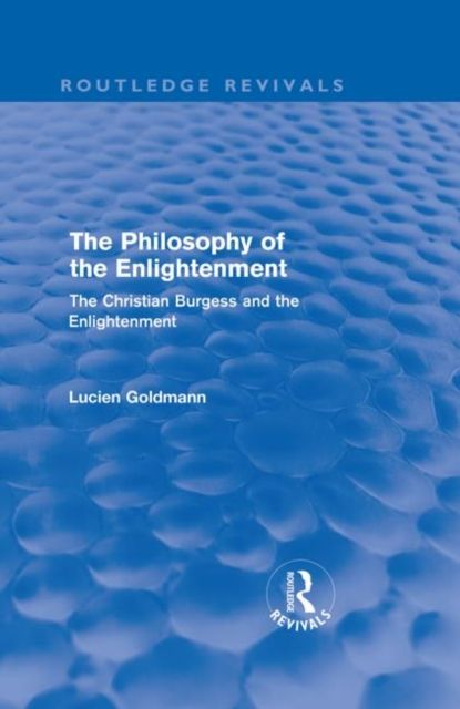 The Philosophy of the Enlightenment (Routledge Revivals) : The Christian Burgess and the Enlightenment