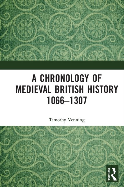 A Chronology of Medieval British History : 1066–1307