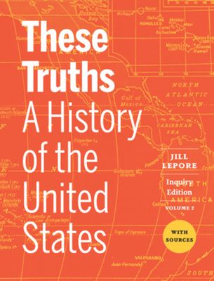 These Truths : A History of the United States, with Sources