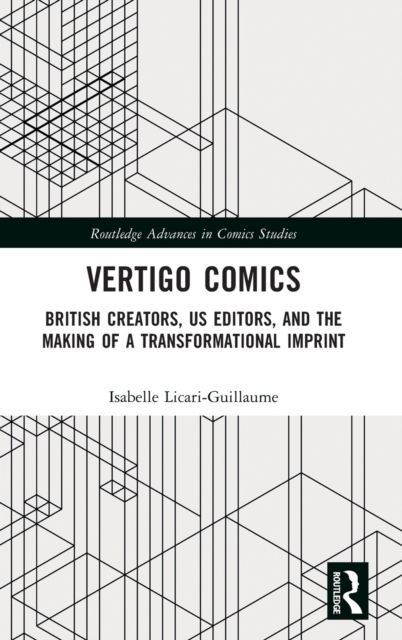 Vertigo Comics : British Creators, US Editors, and the Making of a Transformational Imprint