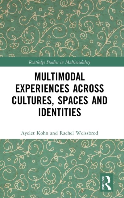 Multimodal Experiences Across Cultures, Spaces and Identities