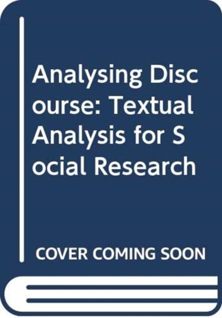 Analysing Discourse : Textual Analysis for Social Research