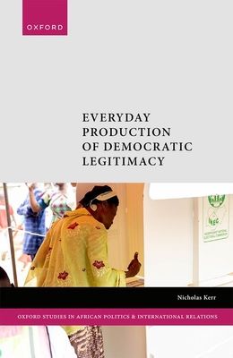 Electoral Commissions and Democratization in Africa : Everyday Production of Democratic Legitimacy