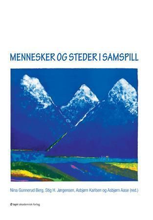 Mennesker og steder i samspill : festskrift til Britt Dale