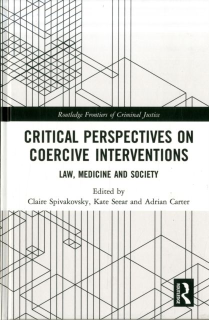 Critical Perspectives on Coercive Interventions : Law, Medicine and Society