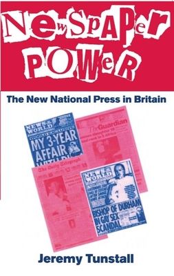 Newspaper Power : The New National Press in Britain