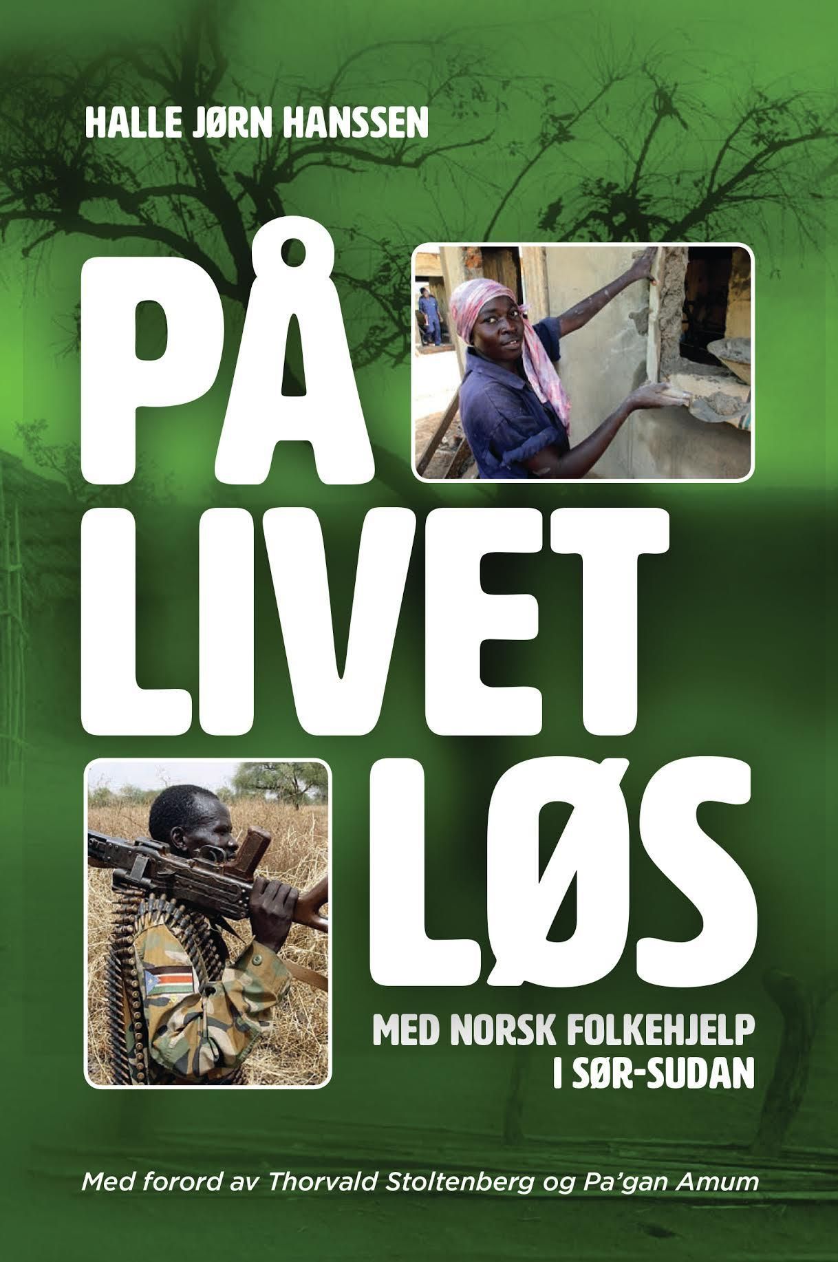 På livet løs : med Norsk Folkehjelp i Sør-Sudan