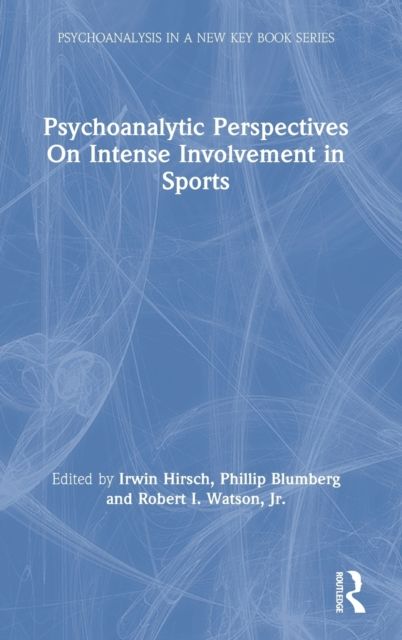 Psychoanalytic Perspectives On Intense Involvement in Sports