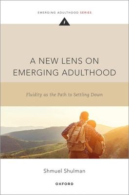 A New Lens on Emerging Adulthood : Fluidity as the Path to Settling Down