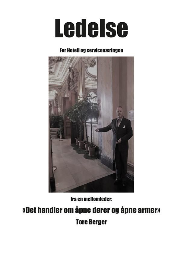 Ledelse : for hotell og servicenæringen : fra en mellomleder: "Det handler om åpne dører og åpne armer"