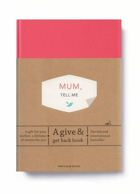 Mum, Tell Me : A Give & Get Back Book