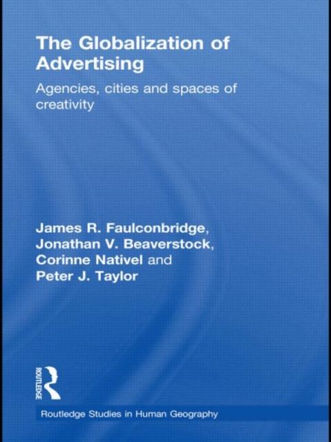 The Globalization of Advertising : Agencies, Cities and Spaces of Creativity
