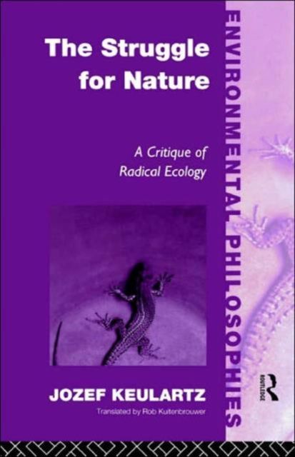 The Struggle For Nature : A Critique of Environmental Philosophy