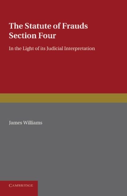 The Statute of Frauds Section Four : In the Light of its Judicial Interpretation