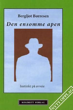 Den ensomme apen : instinkt på avveie