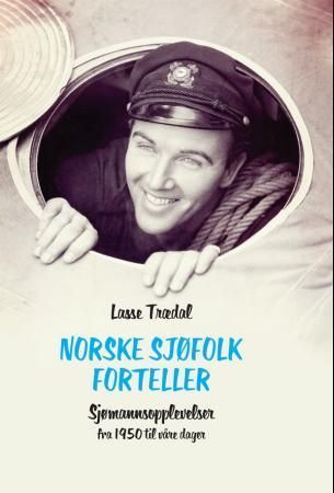 Forsidebilde av Norske sjøfolk forteller : sjømannsopplevelser fra 1950 til våre dager