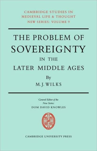 The Problem of Sovereignty in the Later Middle Ages : The Papal Monarchy with Augustinus Triumphus and the Publicists