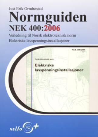Normguiden : NEK 400:2006 : veiledning til Norsk elektroteknisk norm : elektriske lavspenningsinstallasjoner