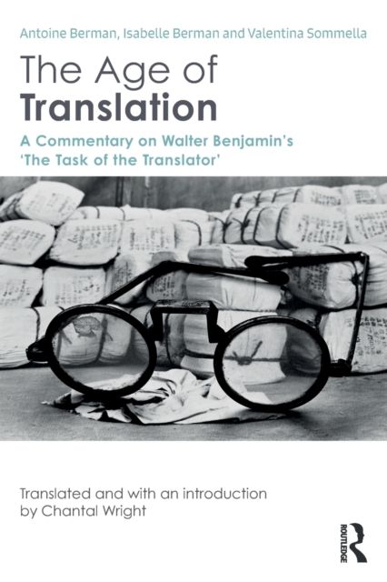 The Age of Translation : A Commentary on Walter Benjamin’s ‘The Task of the Translator'