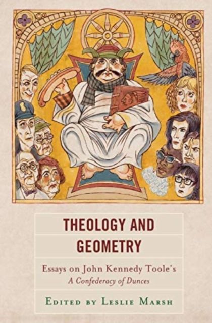 Theology and Geometry : Essays on John Kennedy Toole’s A Confederacy of Dunces