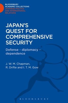 Japan's Quest for Comprehensive Security : Defence - Diplomacy - Dependence