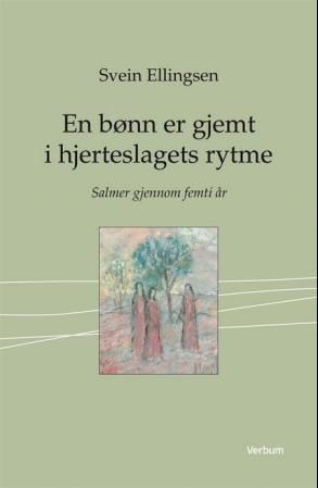 En bønn er gjemt i hjerteslagets rytme : salmer gjennom femti år